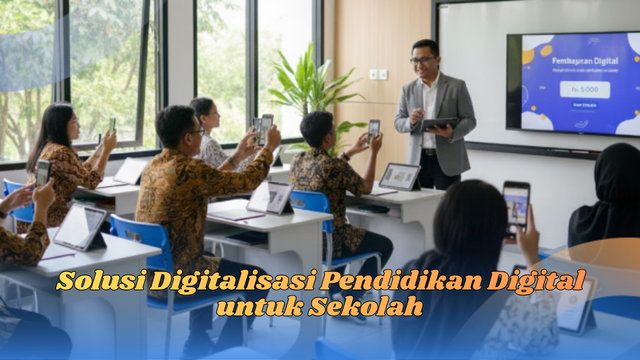 Solusi digitalisasi pendidikan digital